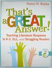 That's a Great Answer!: Teaching Literature Response to K-3, ELL, and Struggling Readers [With CD] Cover Image