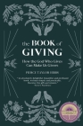 The Book of Giving: How the God Who Gives Can Make Us Givers By Pierce Taylor Hibbs Cover Image