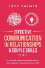 Effective Communication In Relationships & Couple Skills (2 in 1): 33+ Skills, Activities & Questions To Help You Better Communicate, Deepen Your Conn Cover Image