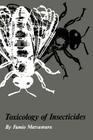 Toxicology of Insecticides By Fumio Matsumura Cover Image