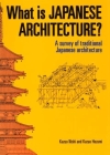 What is Japanese Architecture?: A Survey of Traditional Japanese Architecture Cover Image