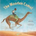 The Wooden Camel By Wanuri Kahiu, Manuela Adreani (Illustrator) Cover Image