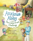 Anxious Abby and The Camp Trust Challenge: Bible Truths for Kids Who Worry Cover Image