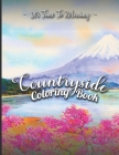 Countryside Coloring Book: Awesome Landscapes, Cute Farm Animals, Mandala And Relaxing Countryside Houses Garden Coloring Book For Adult & Teens Cover Image