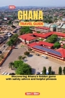 2023 Ghana Travel Guide: Discovering Ghana's hidden gems with safety advice and helpful phrases Cover Image