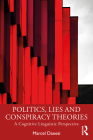 Politics, Lies and Conspiracy Theories: A Cognitive Linguistic Perspective By Marcel Danesi Cover Image