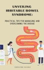 Unveiling Irritable Bowel Syndrome: Practical Tips for Managing and Overcoming the Disease By Serigne Niang Cover Image