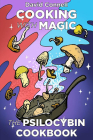 Cooking with Magic Mushrooms: The Psilocybin Cookbook Cover Image