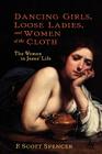 Dancing Girls, Loose Ladies, and Women of the Cloth: The Women in Jesus' Life (New Testament Guides) By F. Scott Spencer, Andrew Lincoln (Editor) Cover Image