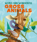Weird and Wonderful Gross Animals By Cristina Banfi, Rossella Trionfetti (Illustrator) Cover Image