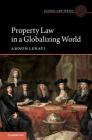 Property Law in a Globalizing World (Global Law) Cover Image