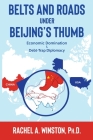Belts and Roads Under Beijing's Thumb: Economic Domination & Debt-Trap Diplomacy Cover Image