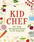 Kid Chef: 100+ Tasty, Kid-Approved Recipes for the Young Cook By The Coastal Kitchen Cover Image
