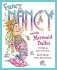 Fancy Nancy and the Mermaid Ballet Cover Image