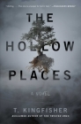 The Hollow Places: A Novel By T. Kingfisher Cover Image