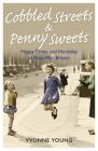 Cobbled Streets and Penny Sweets: Happy Times and Hardship in Post-War Britian Cover Image