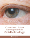 Current and Future Developments in Ophthalmology Cover Image
