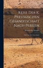 Reise der K. Preussischen Gesandtschaft nach Persien: 1860 und 1861. Erster Band. By Heinrich Karl Brugsch Cover Image