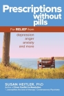 Prescriptions Without Pills: For Relief from Depression, Anger, Anxiety, and More Cover Image