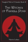 Tangled Web of Friends: Book II - The Witches of Fishkill Pond Cover Image
