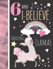 6 And I Believe In Dancing Llamas: Llama Gift For Girls Age 6 Years Old - Art Sketchbook Sketchpad Activity Book For Kids To Draw And Sketch In By Krazed Scribblers Cover Image
