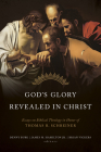 God's Glory Revealed in Christ: Essays on Biblical Theology in Honor of Thomas R. Schreiner Cover Image
