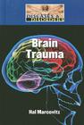 Brain Trauma (Diseases & Disorders) By Hal Marcovitz Cover Image