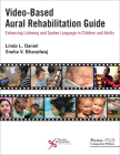 Video-Based Aural Rehabilitation Guide: Enhancing Listening and Spoken Language in Children and Adults By Linda L. Daniel Cover Image