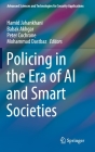 Policing in the Era of AI and Smart Societies (Advanced Sciences and Technologies for Security Applications) By Hamid Jahankhani (Editor), Babak Akhgar (Editor), Peter Cochrane (Editor) Cover Image