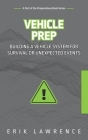 Vehicle Prep: Building a Vehicle System for Survival or Unexpected Events Cover Image