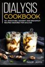 Dialysis Cookbook: 40+ Smoothies, Dessert and Breakfast Recipes designed for Dialysis Cover Image