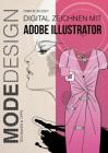 MODEDESIGN - Digital Zeichnen mit Adobe Illustrator By Dimitri Jelezky Cover Image