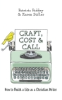 Craft, Cost & Call: How to Build a Life as a Christian Writer Cover Image