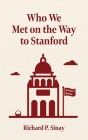 Who We Met on the Way to Stanford: A Father's Memoir By Richard Sinay Cover Image