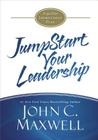 JumpStart Your Leadership: A 90-Day Improvement Plan By John C. Maxwell Cover Image