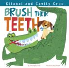 Kitanai and Cavity Croc Brush Their Teeth (Kitanai's Healthy Habits) By James Robert Christoph (Illustrator), Thomas Kingsley Troupe Cover Image