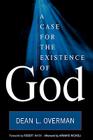 A Case for the Existence of God By Dean L. Overman Cover Image