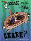Jonah and the Whale... Shark?: Was it a whale, or a big fish? Or both? Cover Image