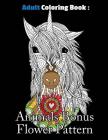 Adult Coloring Book: Animals Bonus Flower Pattern: Animals Coloring Book For Adults, Stress Coloring Book For Adults By Kayry Hall Cover Image