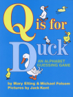 Q Is for Duck: An Alphabet Guessing Game By Michael Folsom, June K. Kent (Illustrator), Mary Elting Cover Image