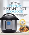 The Everyday Instant Pot Cookbook: Recipes and Meal Planning for Every Cook and Every Family By Bryan Woolley Cover Image