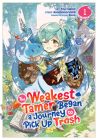 The Weakest Tamer Began a Journey to Pick Up Trash (Manga) Vol. 1 By Honobonoru500, Tou Fukino (Illustrator), Nama (Contributions by) Cover Image