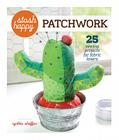 Stash Happy: Patchwork: 25 Sewing Projects for Fabric Lovers By Cynthia Shaffer Cover Image