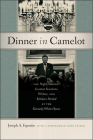 Dinner in Camelot: The Night America's Greatest Scientists, Writers, and Scholars Partied at the Kennedy White House By Joseph A. Esposito, Rose Styron (Foreword by) Cover Image