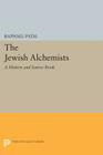 The Jewish Alchemists: A History and Source Book (Princeton Legacy Library #236) Cover Image