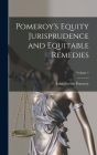 Pomeroy's Equity Jurisprudence and Equitable Remedies; Volume 1 By John Norton Pomeroy Cover Image