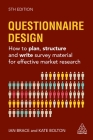Questionnaire Design: How to Plan, Structure and Write Survey Material for Effective Market Research By Kate Bolton, Ian Brace Cover Image