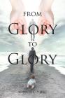 From Glory to Glory: Inspirational Poems By Kenneth E. Overby Cover Image