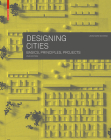 Designing Cities: Basics, Principles, Projects By Leonhard Schenk Cover Image