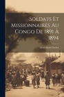 Soldats Et Missionnaires Au Congo De 1891 À 1894 By Alexis Marie Gochet Cover Image